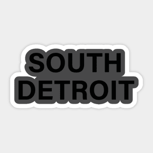 SOUTH DETROIT Sticker